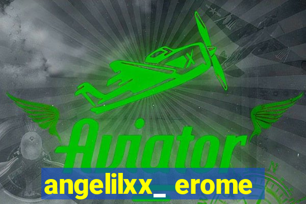 angelilxx_ erome